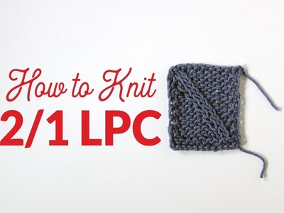 How to Knit Two Over One Left Purl Cross (2.1 LPC) in Knitting | Hands Occupied