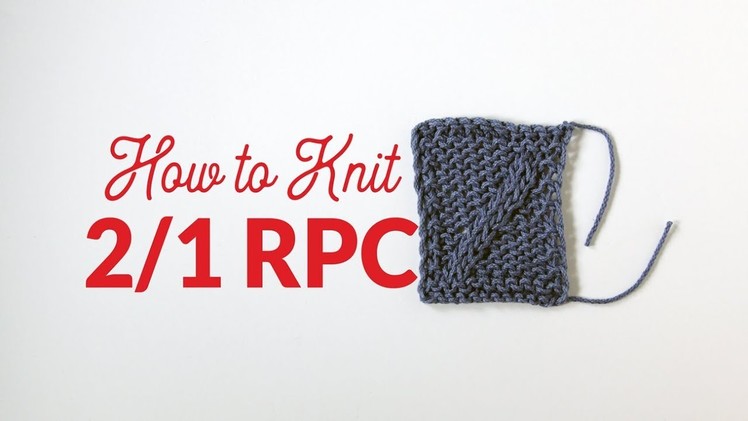 How to Knit Two Over One Right Purl Cross (2.1 RPC) in Knitting | Hands Occupied