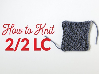 How to Knit Two Over Two Left Cross (2.2 LC) in Knitting | Hands Occupied
