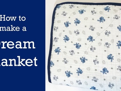 HOW TO MAKE A DREAM BLANKET