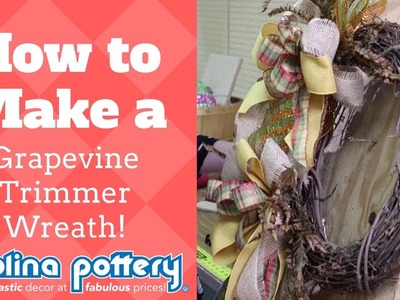 How to Make a Grapevine "Trimmer" Wreath - Carolina Pottery