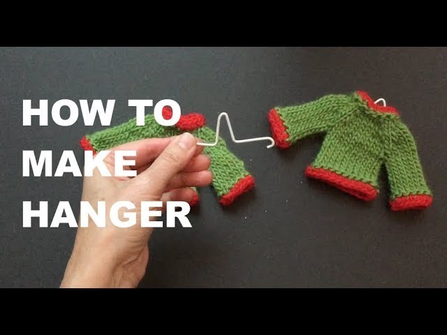 How To Make a Tiny Hanger For your knitted Sweater Decorations