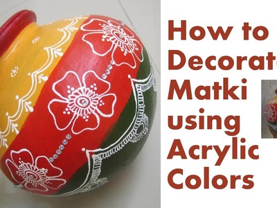 How to PAINT & Decorate Matki Kalash- DIY Matki Decoration using Acrylic Color