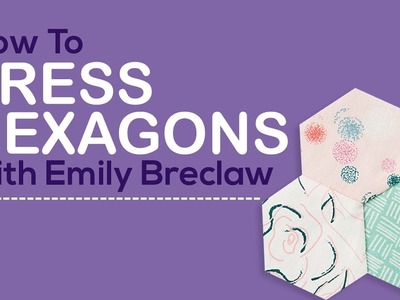 How to Press Hexagons with Emily Breclaw