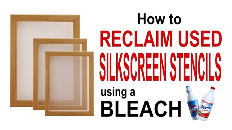How to RECLAIM USED SILKSCREEN STENCILS using a BLEACH