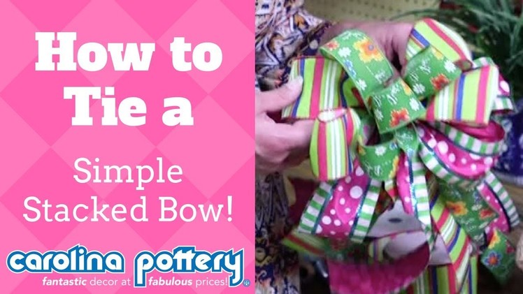 How to Tie a Simple Stacked Bow - Carolina Pottery