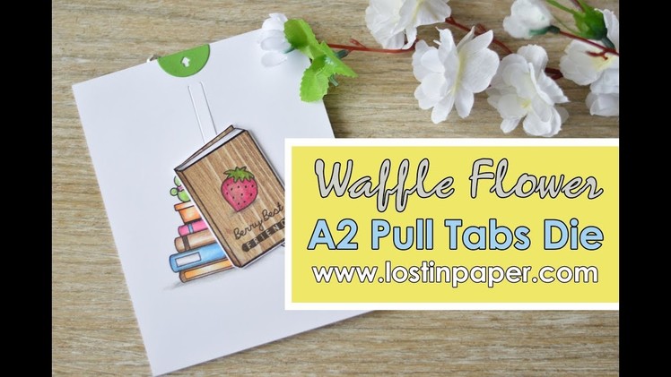 How To Use the A2 Pull Tab Die - Waffle Flower Crafts Release October 2017!