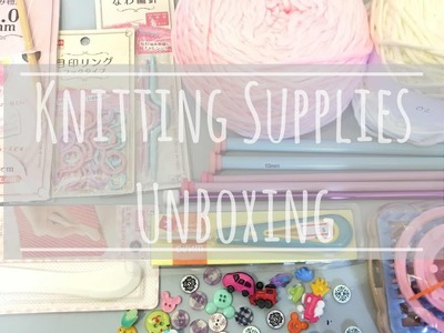 Knitting Haul | Unboxing Knitting Supplies | Afghan Hook, Knitting needle.  | Milky Cookie