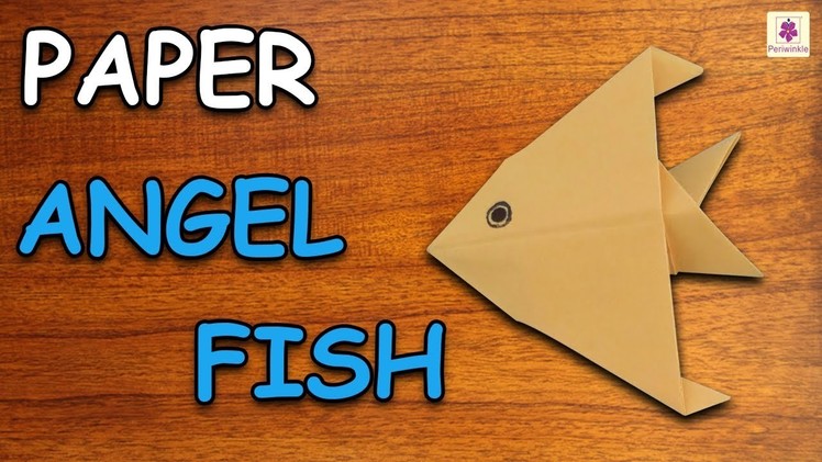 Learn How To Make Angel Fish Using Paper | Origami For Kids | Periwinkle