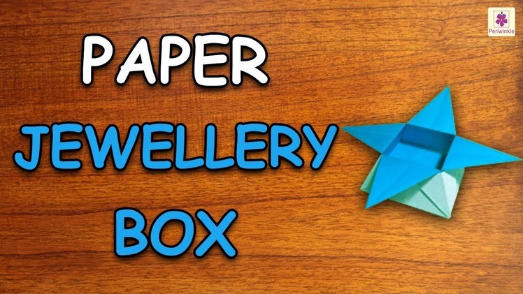 Learn How To Make Jewellery Box Using Paper | Origami For Kids | Periwinkle