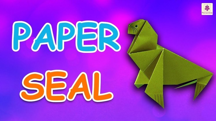 Learn How To Make Seal Using Paper | Origami For Kids | Periwinkle