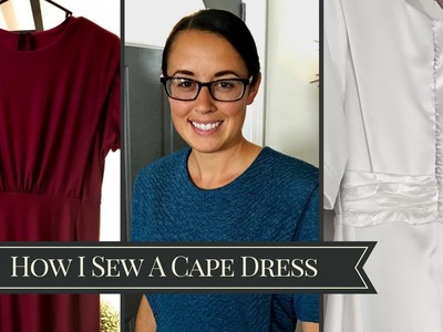 SEWING A CAPE DRESS | HOW I SEW MY DRESSES | Lynette Yoder