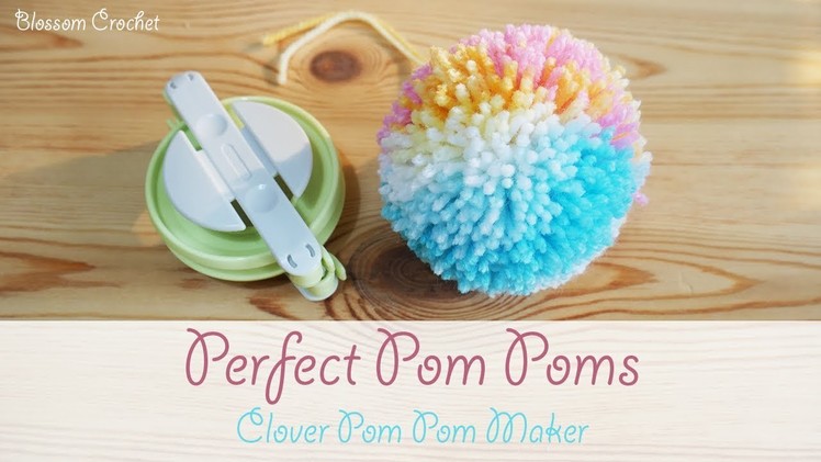 The Perfect Pom Pom - How to use the Clover Pom Pom Maker