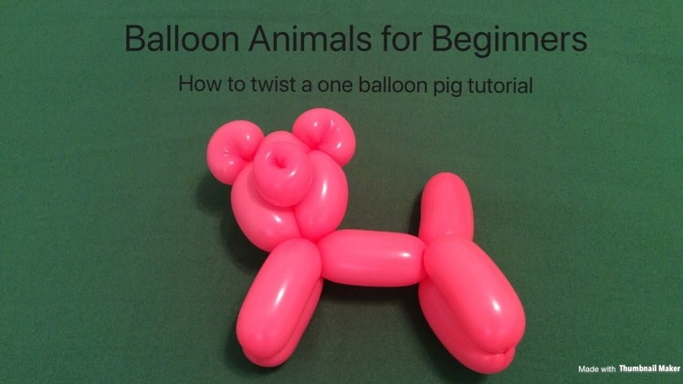 Balloon animals for beginners how to twist a one balloon pig tutorial