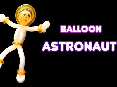 Balloon Astronaut ~ A Balloon Twisting Tutorial