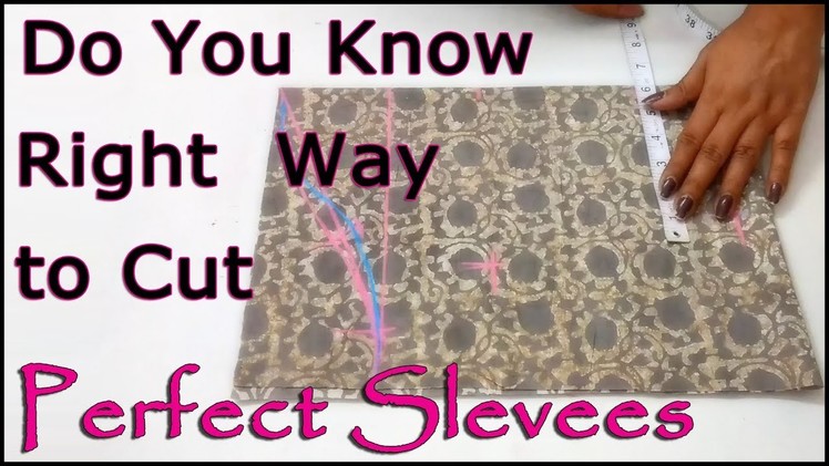 Do you know Right Way to Cut  Perfect Sleeves | Super Easy Way to Cut Sleeves