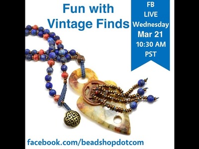 FB Live beadshop.com Facebook Live Fun with Vintage Finds