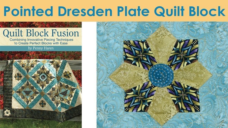 How To Make A Pointed Dresden Plate Quilt Block - Penny Haren