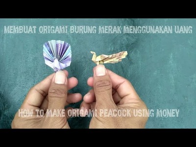 Membuat origami burung merak menggunakan uang !!!! how to make origami peacock using money