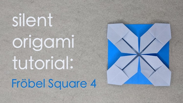 Silent Origami Tutorial: Fröbel Square 4