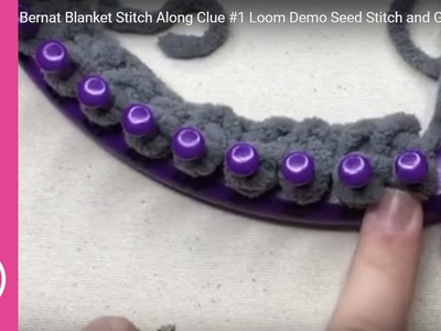Bernat Blanket Stitch Along Clue #1 Loom Demo Seed Stitch and Garter Stitch (CC)
