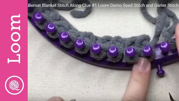 Bernat Blanket Stitch Along Clue #1 Loom Demo Seed Stitch and Garter Stitch (CC)