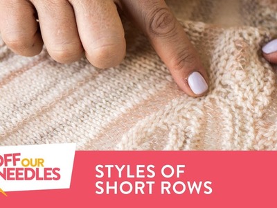 Comparing 5 TYPES of Short Rows for Best Shaping | Off Our Needles Knitting Podcast S4E10