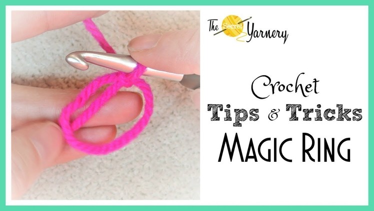 Crochet Tips & Tricks - Magic Ring