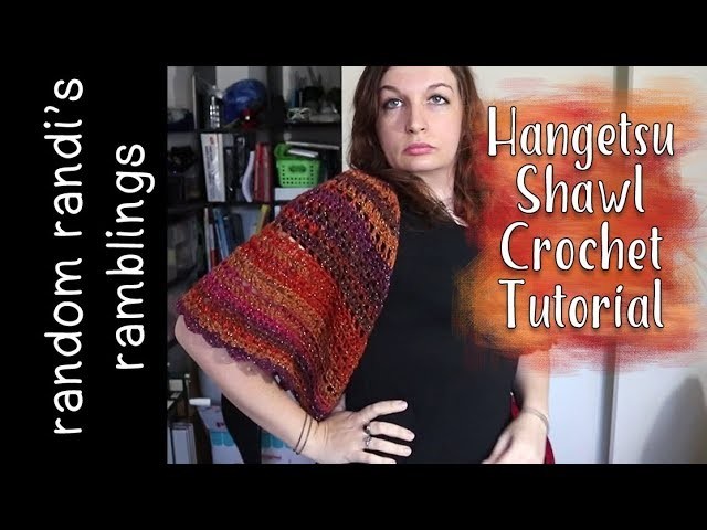 Hangetsu Shawl Video Tutorial: How to Crochet Lacy Half Circle Shawl