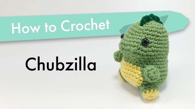 How to Crochet Chubzilla