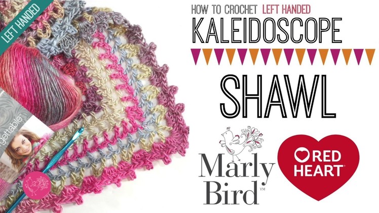 How to Crochet Kaleidoscope Shawl (Left Handed)