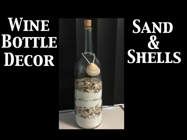 How to make a Shell and Sand filled Wine Bottle - Recycle that Wine Bottle