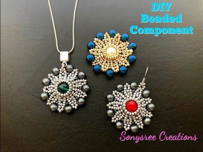 How to make this stunning Beaded Component for Earrings, Pendant & Brooch ????