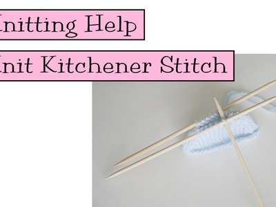 Knitting Help - Knit Kitchener Stitch