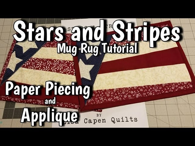 Stars and Stripes - Foundation Paper Piecing Mug Rug Tutorial With Applique Stars