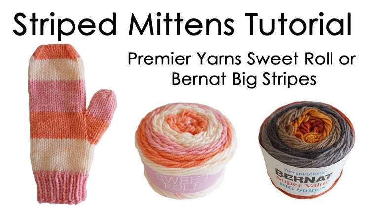 Striped Mittens Tutorial | Premier Sweet Roll or Bernat Big Stripes