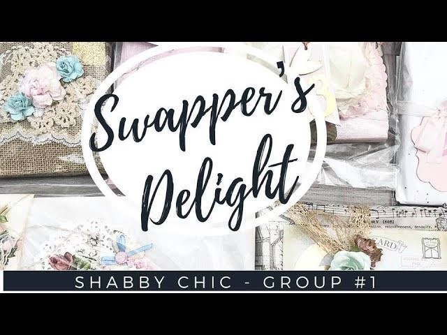 SWAPPER’S DELIGHT HAPPY MAIL SWAP | SHABBY GROUP #1