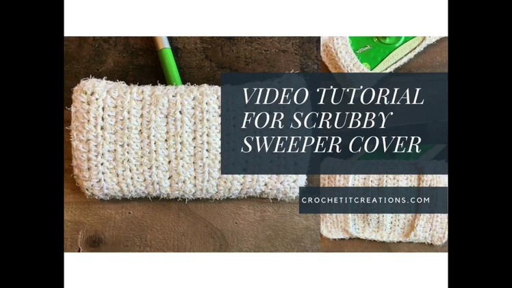 Video Tutorial for Crochet Scrubby Sweeper Cover