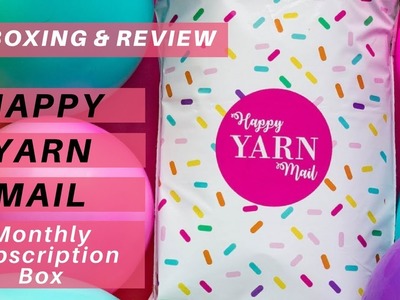 Yarn Unboxing & Review | Happy Yarn Mail Subscription Service from Sewrella