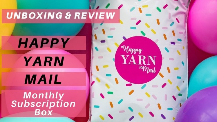 Yarn Unboxing & Review | Happy Yarn Mail Subscription Service from Sewrella