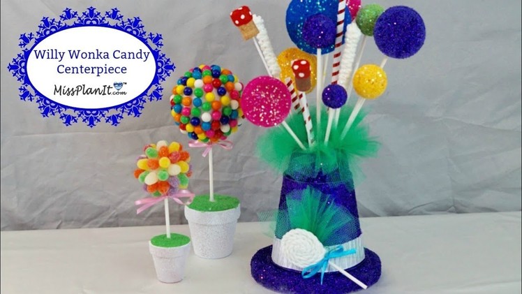 DIY Candy Centerpiece Idea|Willy Wonka Inspired Party Centerpiece| DIY Tutorial