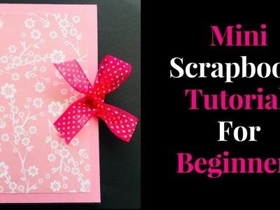 Mini Scrapbook Tutorial For Beginners | DIY Handmade Scrapbook