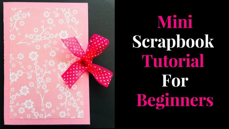 Mini Scrapbook Tutorial For Beginners | DIY Handmade Scrapbook