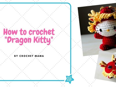 Crochet Amigurumi Hello Kitty Chinese Zodiac Dragon Tutorial