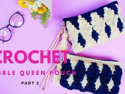 Crochet bubble queen pouch part 2