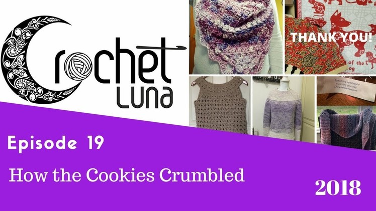 Crochet Luna Vlogcast Episode 19 How the Cookies Crumbled.