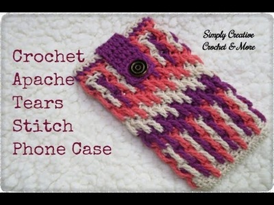Crochet Phone Case | Apache Tears Stitch