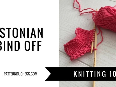 Estonian bind off|Knitting 101|PatternDuchess