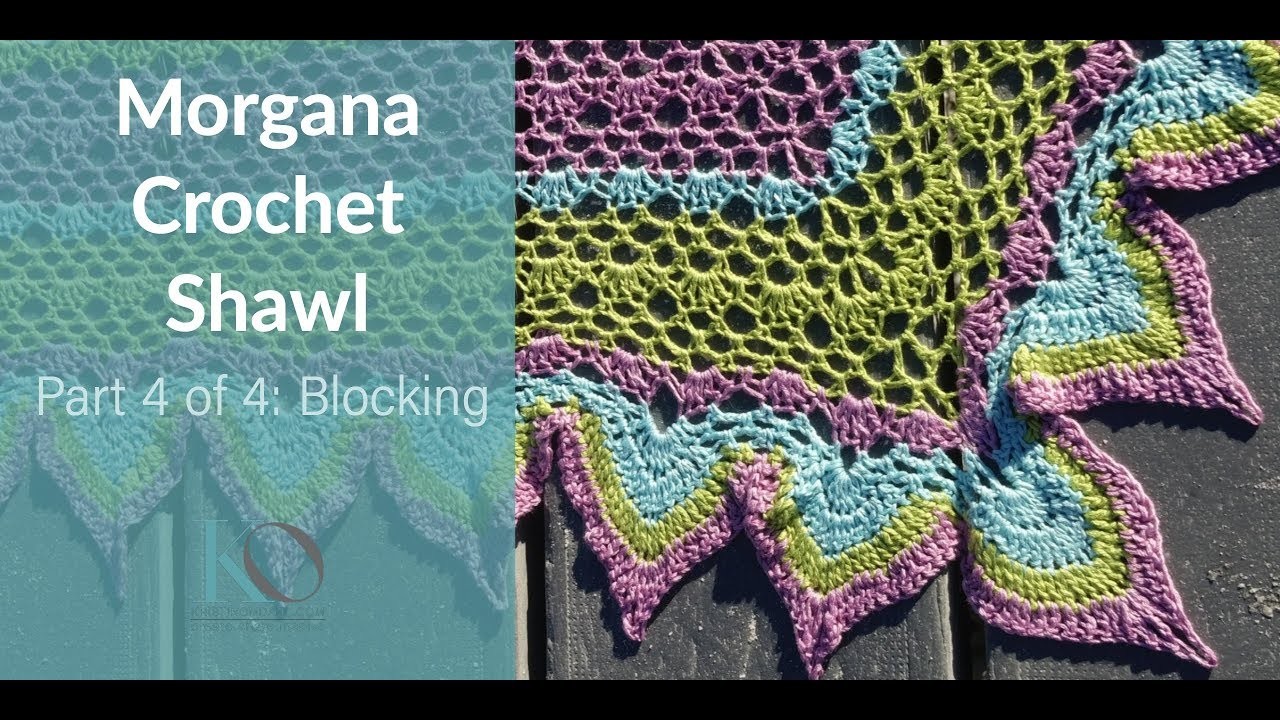 How to Block Morgana Crochet Shawl with Wrapture Professional tips for blocking and weave in ends