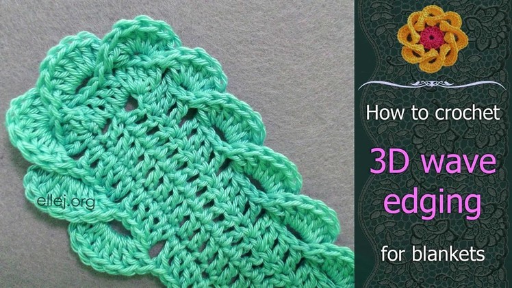 How to crochet 3D Wave Edging for blankets •  Free Step by Step Crochet Tutorial